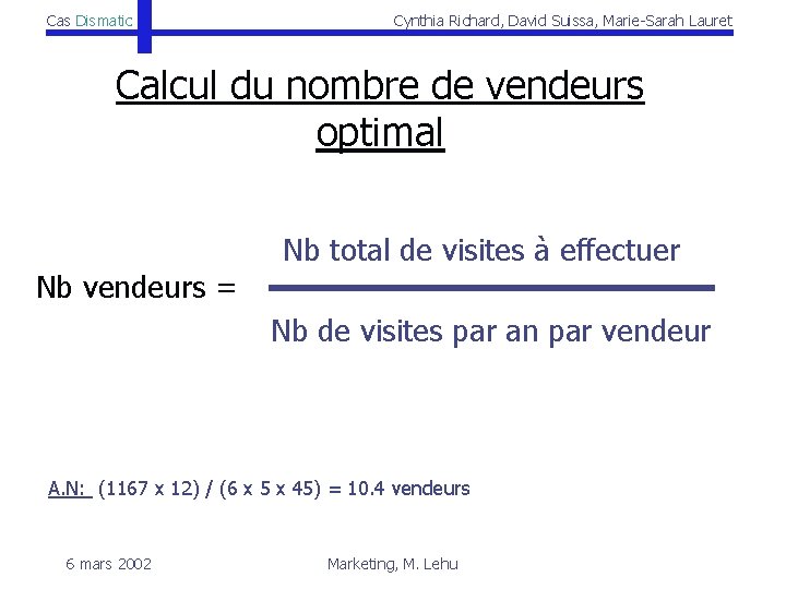 Cas Dismatic Cynthia Richard, David Suissa, Marie-Sarah Lauret Calcul du nombre de vendeurs optimal