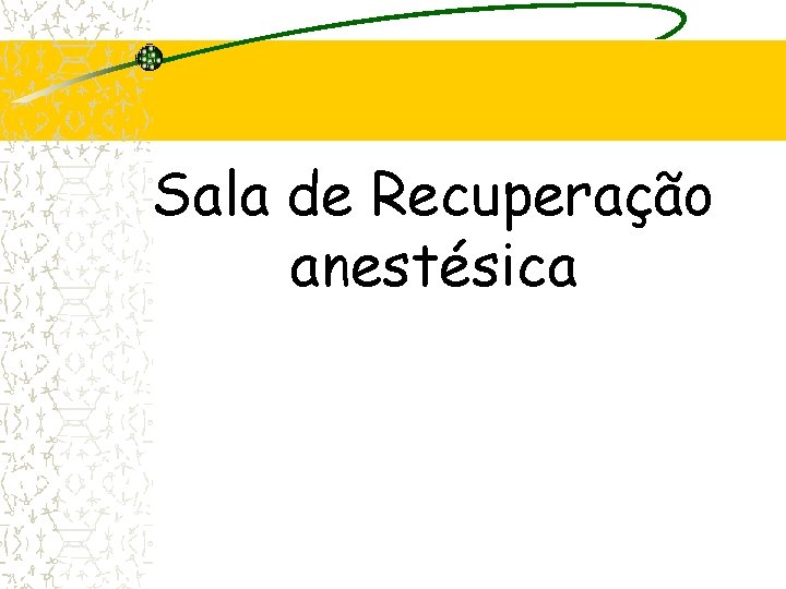 Sala de Recuperação anestésica 