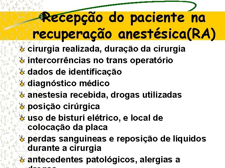 Recepção do paciente na recuperação anestésica(RA) cirurgia realizada, duração da cirurgia intercorrências no trans