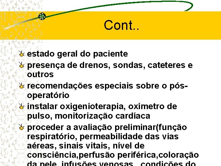 Cont. . estado geral do paciente presença de drenos, sondas, cateteres e outros recomendações