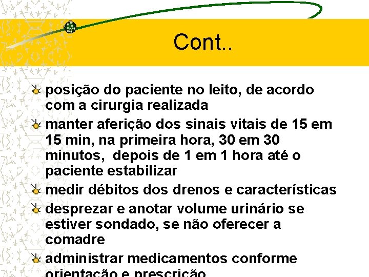 Cont. . posição do paciente no leito, de acordo com a cirurgia realizada manter