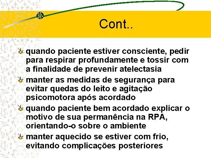 Cont. . quando paciente estiver consciente, pedir para respirar profundamente e tossir com a