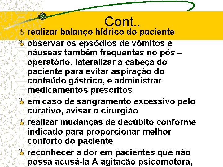 Cont. . realizar balanço hídrico do paciente observar os epsódios de vômitos e náuseas