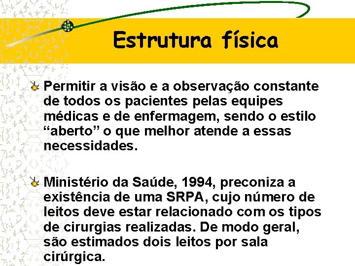 Estrutura física Permitir a visão e a observação constante de todos os pacientes pelas