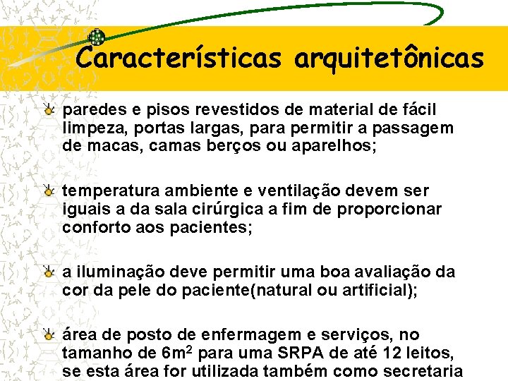 Características arquitetônicas paredes e pisos revestidos de material de fácil limpeza, portas largas, para