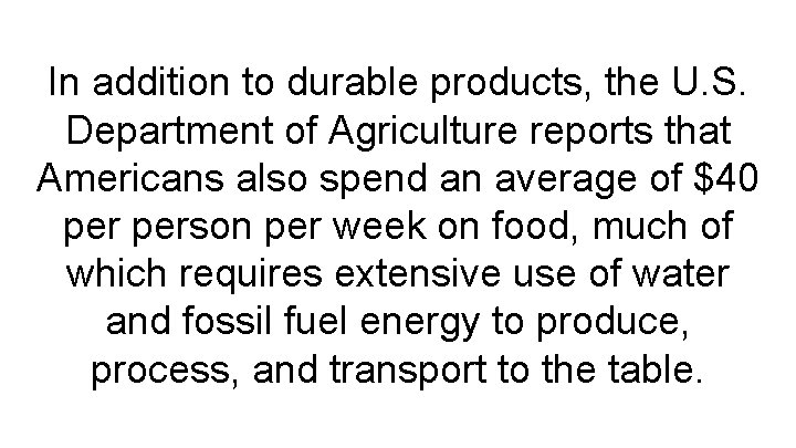 In addition to durable products, the U. S. Department of Agriculture reports that Americans