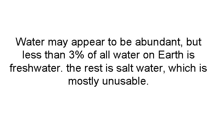 Water may appear to be abundant, but less than 3% of all water on