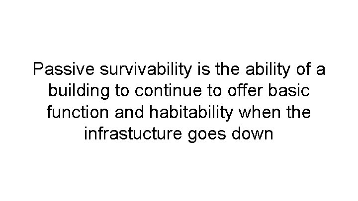 Passive survivability is the ability of a building to continue to offer basic function