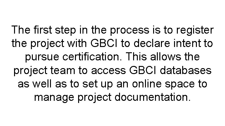 The first step in the process is to register the project with GBCI to