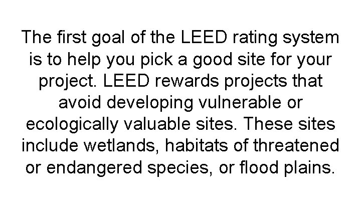 The first goal of the LEED rating system is to help you pick a