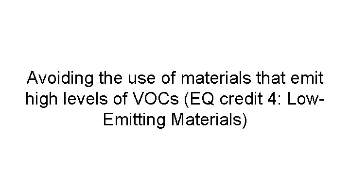 Avoiding the use of materials that emit high levels of VOCs (EQ credit 4: