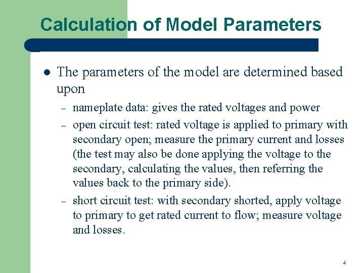 Calculation of Model Parameters l The parameters of the model are determined based upon