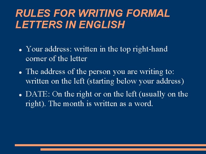 RULES FOR WRITING FORMAL LETTERS IN ENGLISH Your address: written in the top right-hand