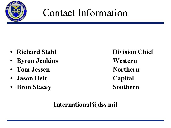 Contact Information • • • Richard Stahl Byron Jenkins Tom Jessen Jason Heit Bron