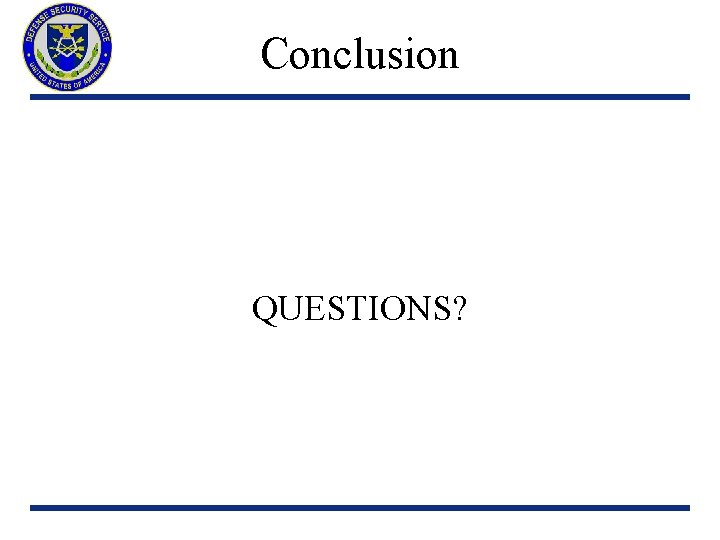 Conclusion QUESTIONS? 