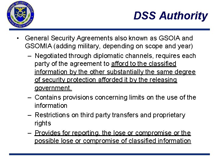 DSS Authority • General Security Agreements also known as GSOIA and GSOMIA (adding military,