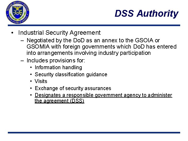 DSS Authority • Industrial Security Agreement – Negotiated by the Do. D as an
