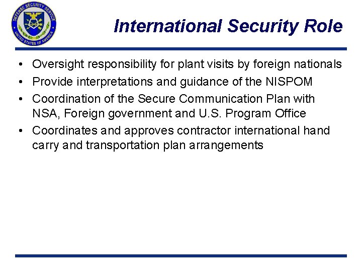 International Security Role • Oversight responsibility for plant visits by foreign nationals • Provide