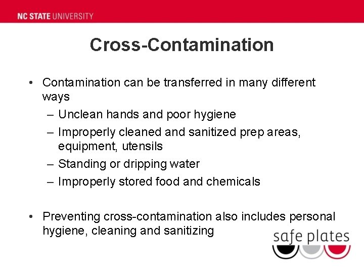 Cross-Contamination • Contamination can be transferred in many different ways – Unclean hands and