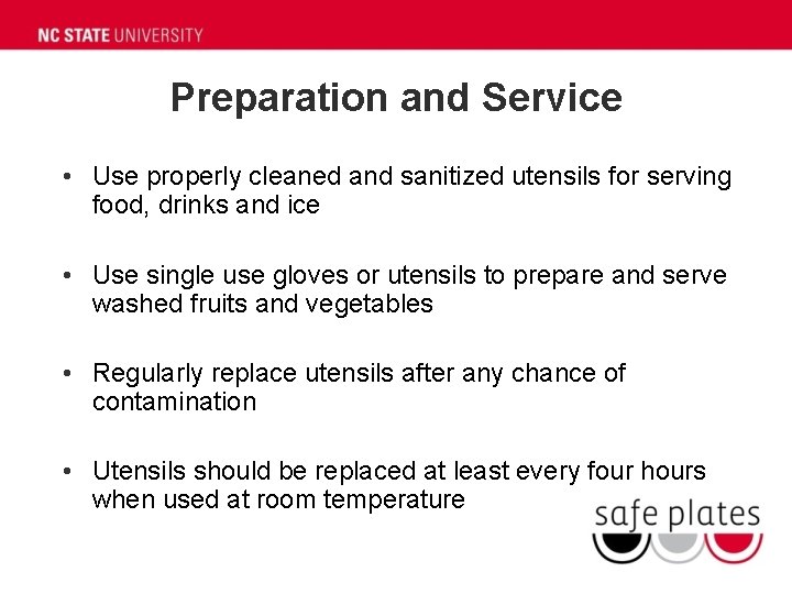 Preparation and Service • Use properly cleaned and sanitized utensils for serving food, drinks