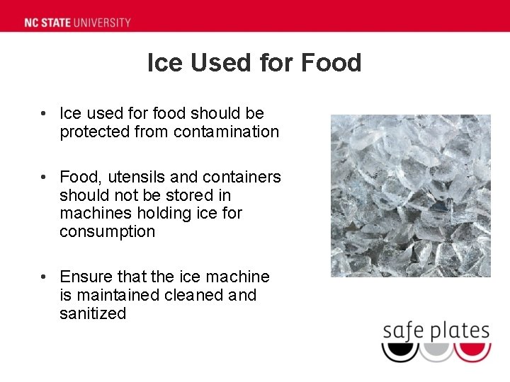 Ice Used for Food • Ice used for food should be protected from contamination