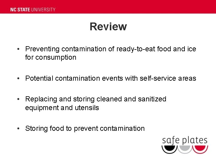 Review • Preventing contamination of ready-to-eat food and ice for consumption • Potential contamination