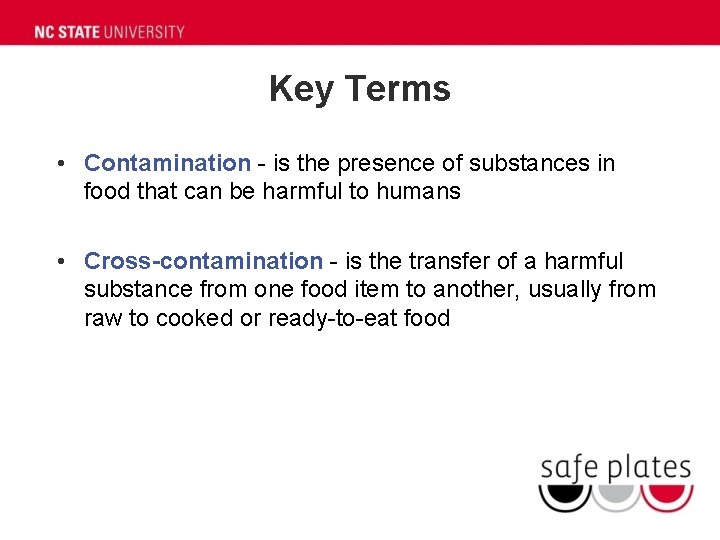 Key Terms • Contamination - is the presence of substances in food that can