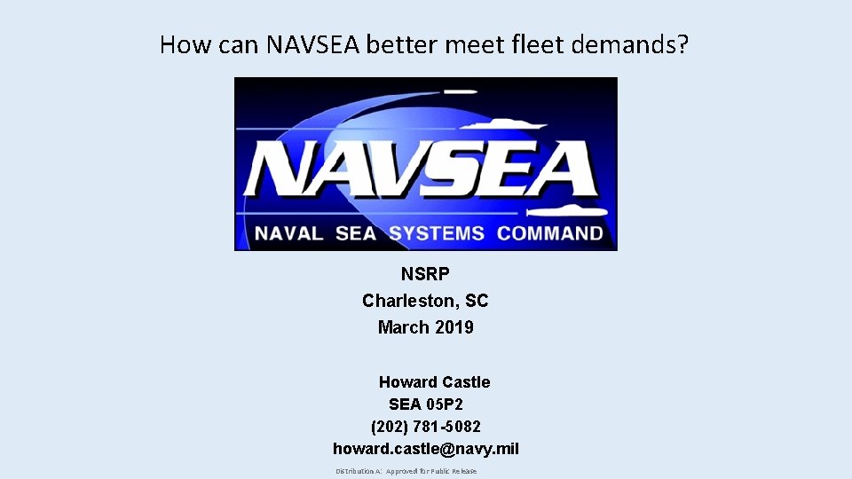 How can NAVSEA better meet fleet demands? NSRP Charleston, SC March 2019 Howard Castle