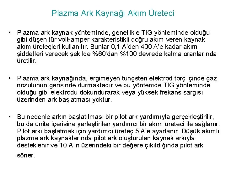 Plazma Ark Kaynağı Akım Üreteci • Plazma ark kaynak yönteminde, genellikle TIG yönteminde olduğu