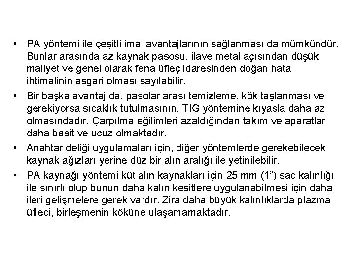  • PA yöntemi ile çeşitli imal avantajlarının sağlanması da mümkündür. Bunlar arasında az