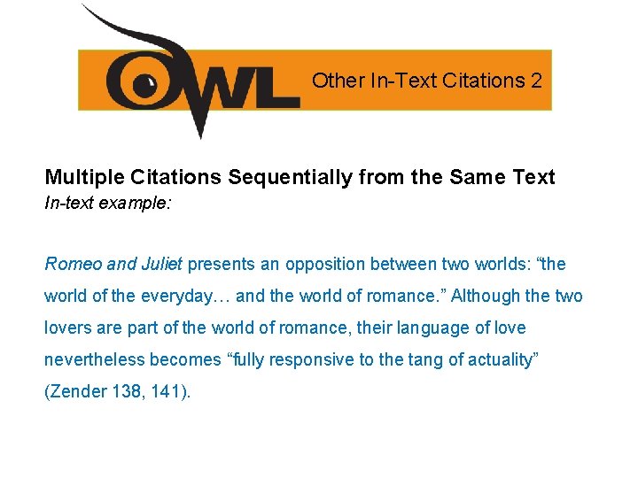 Other In-Text Citations 2 Multiple Citations Sequentially from the Same Text In-text example: Romeo