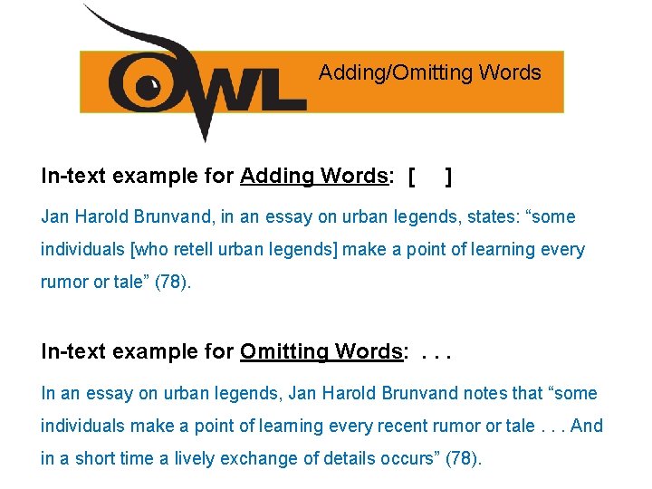 Adding/Omitting Words In-text example for Adding Words: [ ] Jan Harold Brunvand, in an