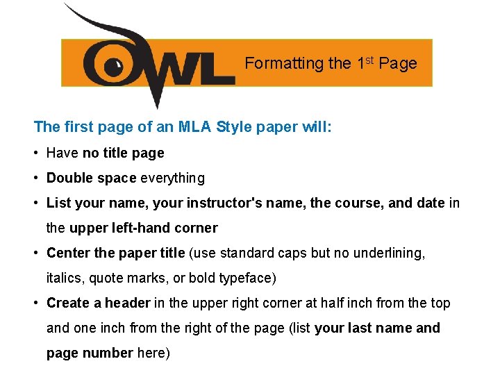 Formatting the 1 st Page The first page of an MLA Style paper will: