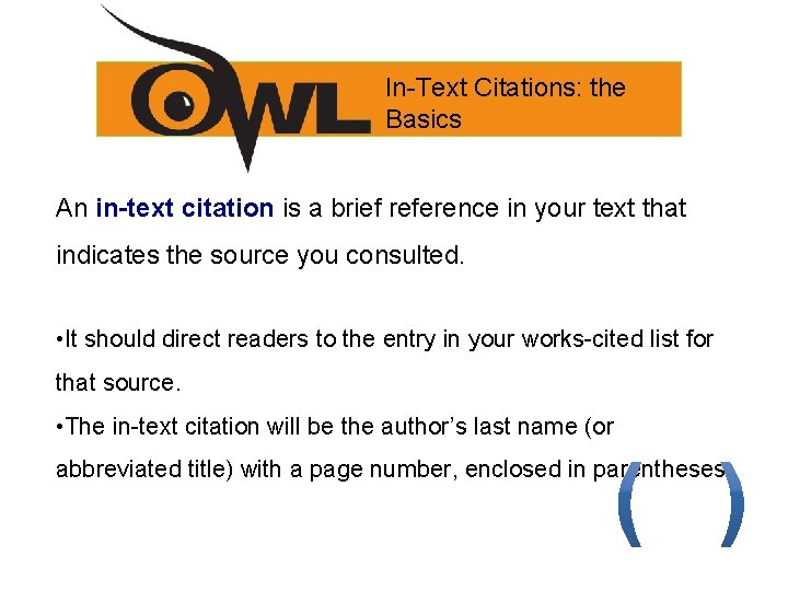 In-Text Citations: the Basics An in-text citation is a brief reference in your text