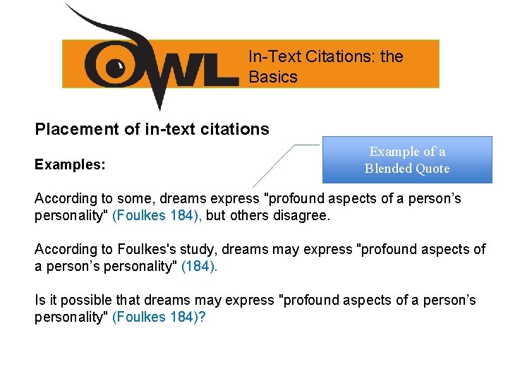 In-Text Citations: the Basics Placement of in-text citations Examples: Example of a Blended Quote