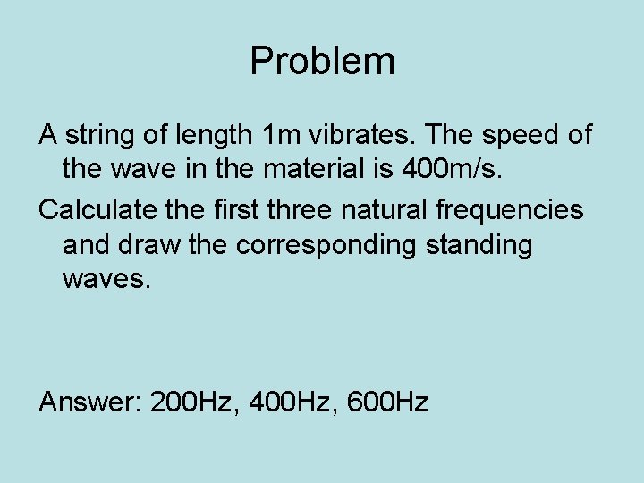 Problem A string of length 1 m vibrates. The speed of the wave in