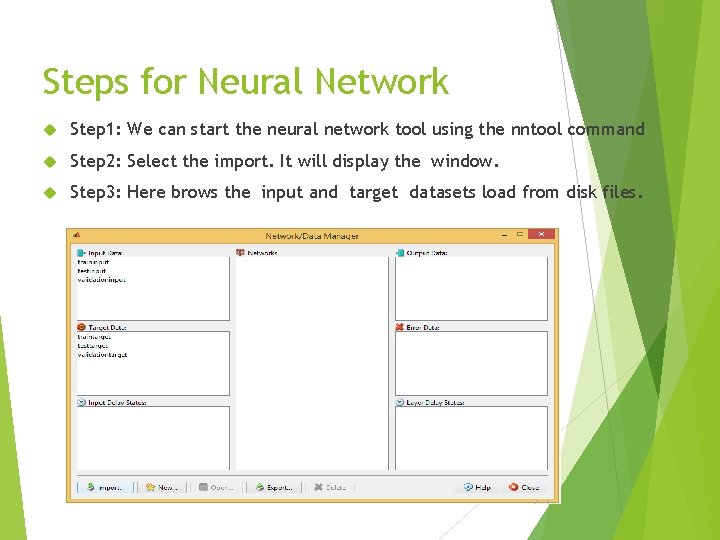 Steps for Neural Network Step 1: We can start the neural network tool using