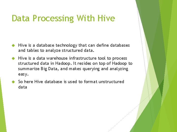 Data Processing With Hive is a database technology that can define databases and tables