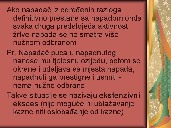 Ako napadač iz određenih razloga definitivno prestane sa napadom onda svaka druga predstojeća aktivnost