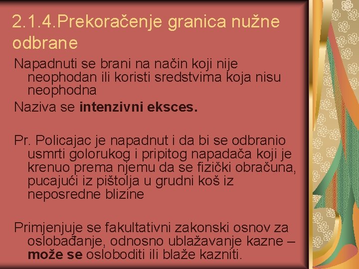 2. 1. 4. Prekoračenje granica nužne odbrane Napadnuti se brani na način koji nije