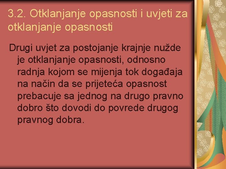 3. 2. Otklanjanje opasnosti i uvjeti za otklanjanje opasnosti Drugi uvjet za postojanje krajnje