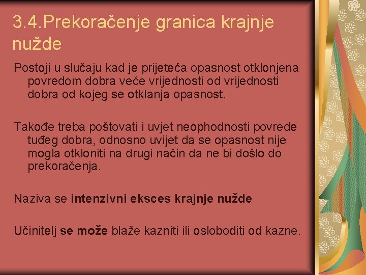 3. 4. Prekoračenje granica krajnje nužde Postoji u slučaju kad je prijeteća opasnost otklonjena