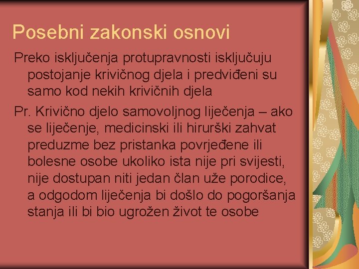 Posebni zakonski osnovi Preko isključenja protupravnosti isključuju postojanje krivičnog djela i predviđeni su samo