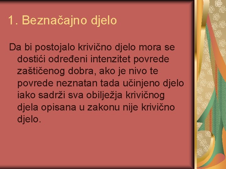 1. Beznačajno djelo Da bi postojalo krivično djelo mora se dostići određeni intenzitet povrede