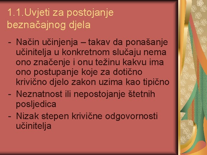 1. 1. Uvjeti za postojanje beznačajnog djela - Način učinjenja – takav da ponašanje