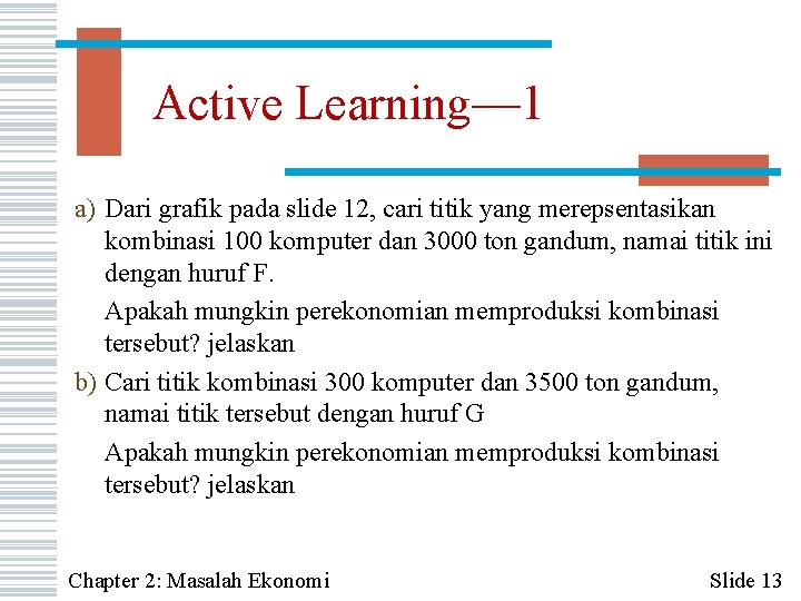 Active Learning— 1 a) Dari grafik pada slide 12, cari titik yang merepsentasikan kombinasi