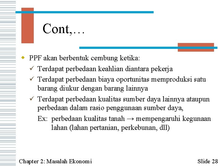 Cont, … w PPF akan berbentuk cembung ketika: ü Terdapat perbedaan keahlian diantara pekerja