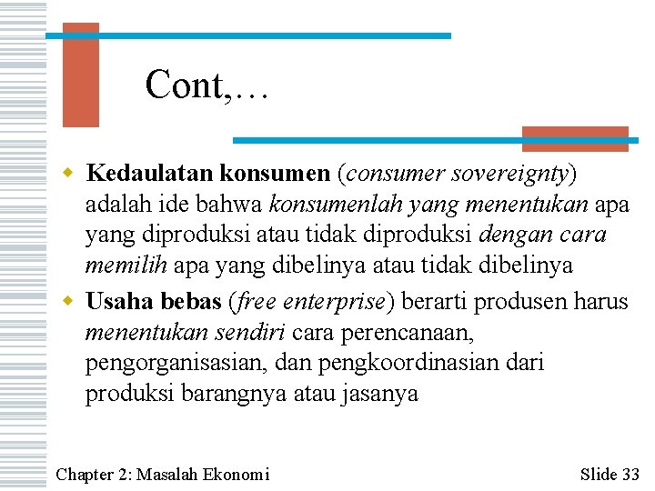 Cont, … w Kedaulatan konsumen (consumer sovereignty) adalah ide bahwa konsumenlah yang menentukan apa