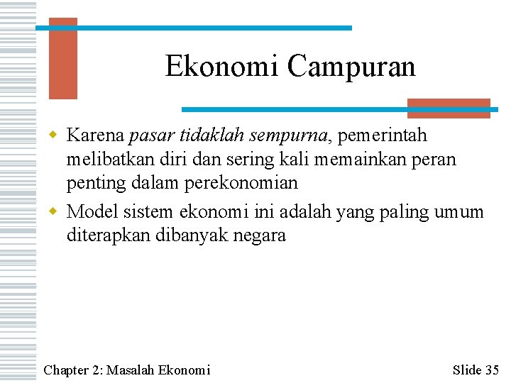 Ekonomi Campuran w Karena pasar tidaklah sempurna, pemerintah melibatkan diri dan sering kali memainkan