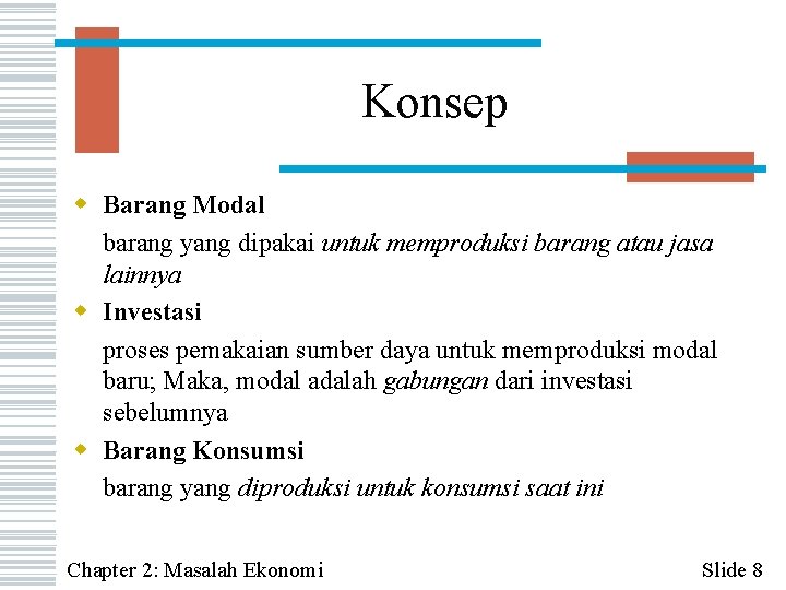 Konsep w Barang Modal barang yang dipakai untuk memproduksi barang atau jasa lainnya w